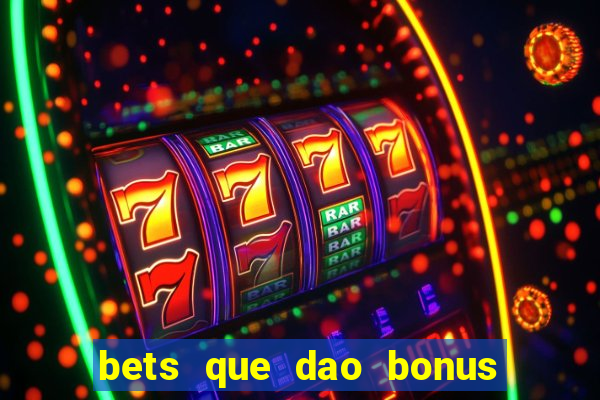 bets que dao bonus no cadastro sem deposito